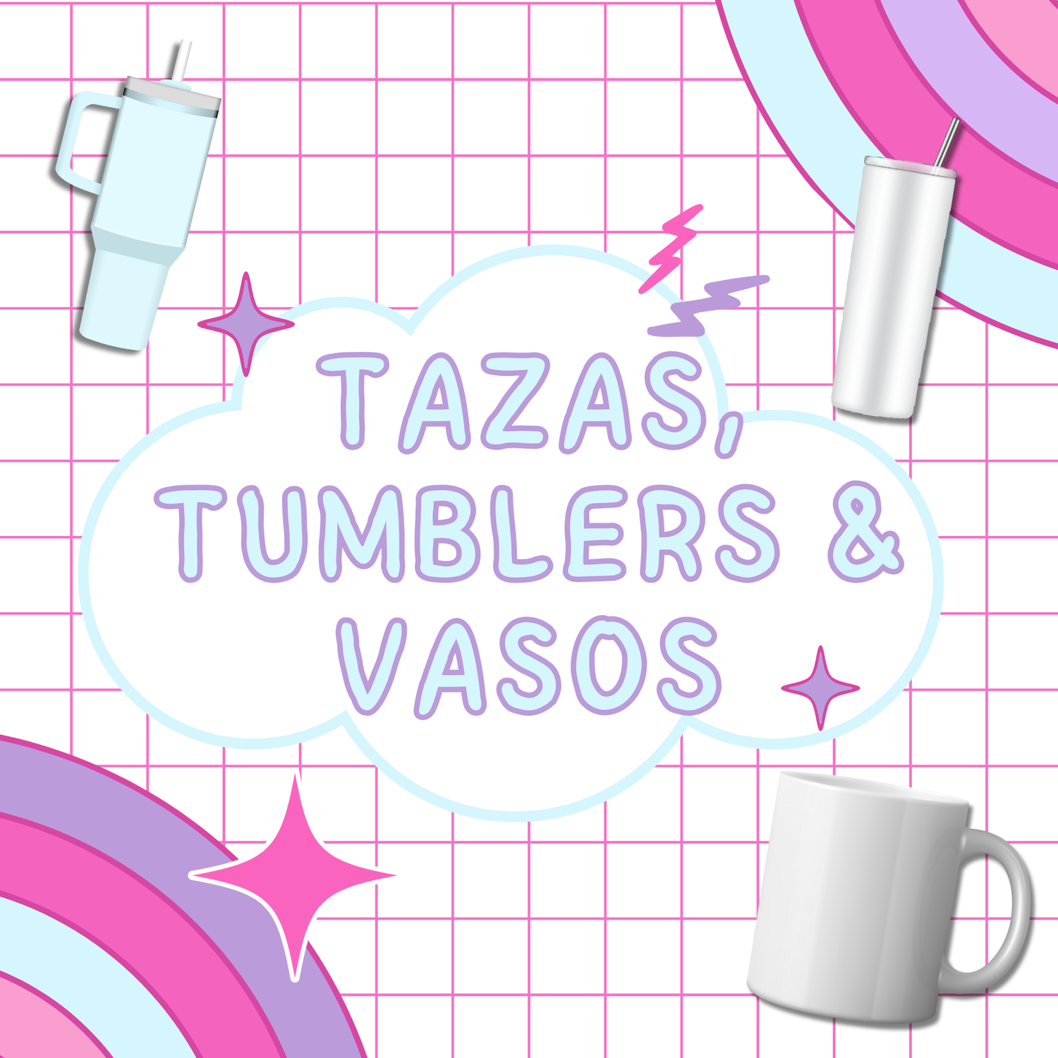 TAZAS, TUMBLERS & VASOS